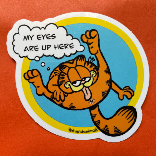 My Eyes are Up Here 3" Garf Orange Cat Parody Vinyl Sticker